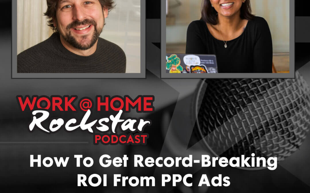 How To Get Record-Breaking ROI From PPC Ads with Ameet Khabra