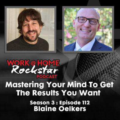 Mastering Your Mind To Get The Results You Want with Blaine Oelkers