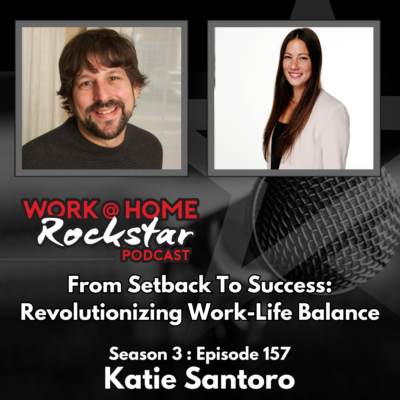 From Setback to Success: Revolutionizing Work-Life Balance with Katie Santoro