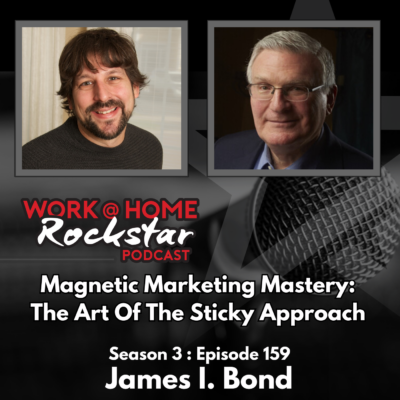 Magnetic Marketing Mastery: The Art of The Sticky Approach with James I. Bond