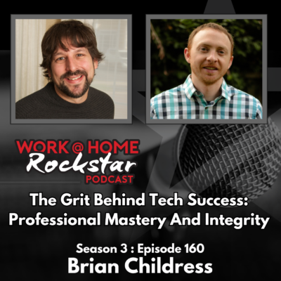 The Grit Behind Tech Success: Professional Mastery and Integrity with Brian Childress