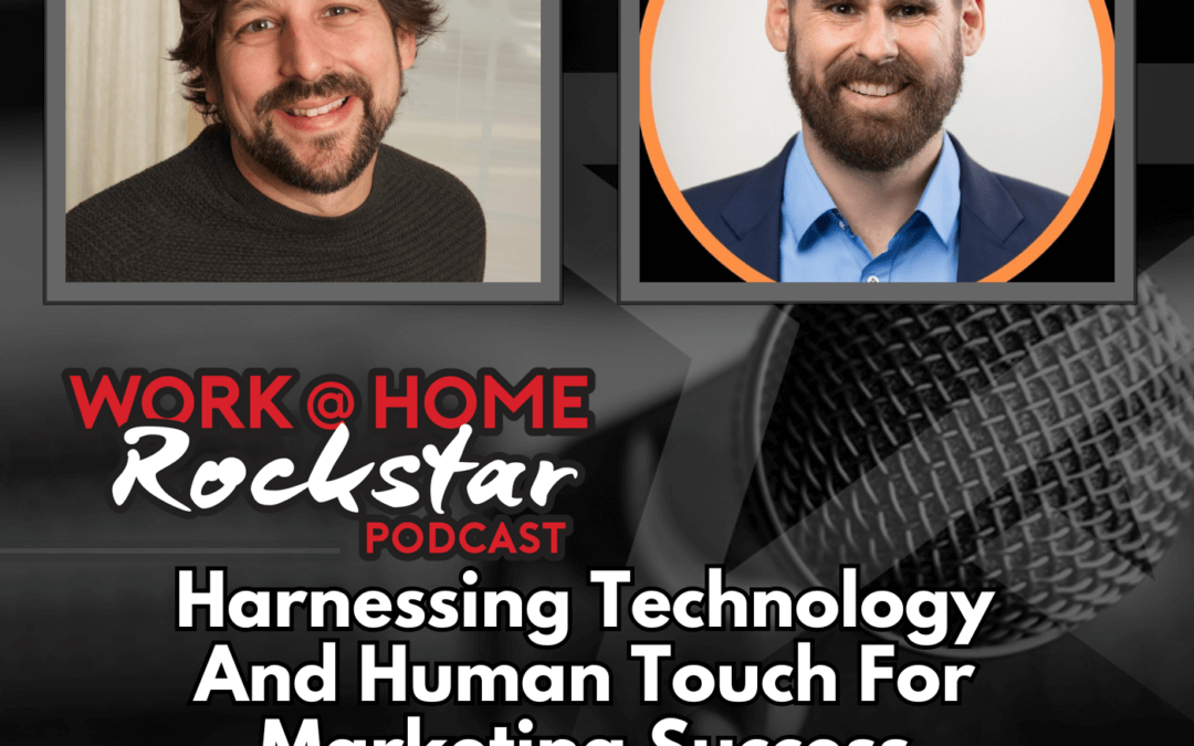 Harnessing Technology and Human Touch for Marketing Success with Robert Brill