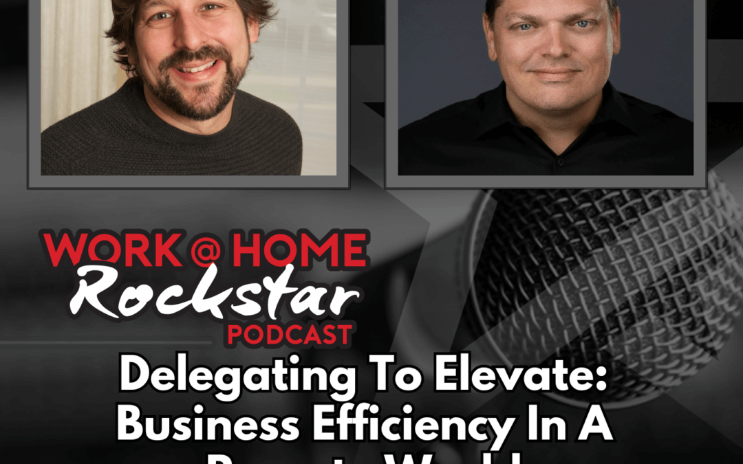 Delegating to Elevate: Business Efficiency in a Remote World with Dan Moran