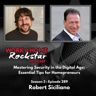 Mastering Security in the Digital Age for Work-at-Home Entrepreneurs with Robert Siciliano